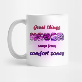 Great Things Never Come from Comfort Zone Design Mug